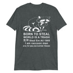 Born To Steal World Is A Trash - Raccoon Meme T-Shirt