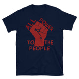 All Power To The People - Raised Fist, Leftist, Socialist, Communist T-Shirt