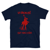 La Beauté Est Dans La Rue - Beauty Is In The Streets, Protest, French, Socialist, Leftist, Anarchist T-Shirt