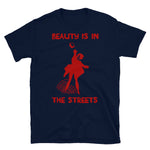 Beauty Is In The Streets Translated - Protest, French, Socialist, Leftist, Anarchist T-Shirt