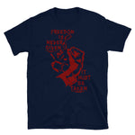 Freedom Is Never Given, It Must Be Taken - Punk, Radical, Anarchist, Socialist T-Shirt