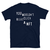 You Wouldn't Right Click A NFT - Meme, Crypto T-Shirt