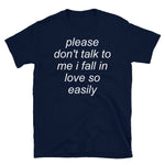 Please Don't Talk To Me I Fall In Love So Easily - Meme, Oddly Specific T-Shirt