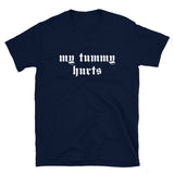 My Tummy Hurts - Oddly Specific, Meme T-Shirt