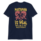 Mothman Is Real And He's My Boyfriend - Cryptid, Oddly Specific, Meme, Ironic T-Shirt