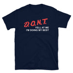 D.O.N.T. Yell At Me I'm Doing My Best - Parody, Anxiety, Meme T-Shirt