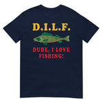 Dude I Love Fishing - DILF, Fishing, Oddly Specific Meme T-Shirt