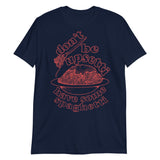 Don't Be Upsetti Have Some Spaghetti - Oddly Specific, Pasta, Meme T-Shirt