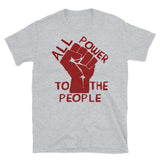 All Power To The People - Raised Fist, Leftist, Socialist, Communist T-Shirt