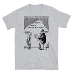 Organize And Take The Big Bag! - IWW, Socialist, Anti Capitalist, Leftist, Propaganda T-Shirt