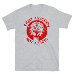 Fight Addiction Not Addicts - End the War On Drugs T-Shirt