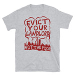 Evict Your Landlord Not The Poor - Punk, Leftist, Socialist, Anarchist Squatter T-Shirt