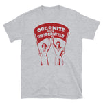 Organize The Unorganized - Labor Union, Solidarity, Leftist, Socialist T-Shirt