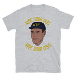 Hide Your Kids Hide Your Dogs - ATF Guy, Gun Meme T-Shirt