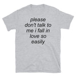 Please Don't Talk To Me I Fall In Love So Easily - Meme, Oddly Specific T-Shirt