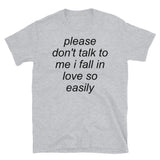 Please Don't Talk To Me I Fall In Love So Easily - Meme, Oddly Specific T-Shirt