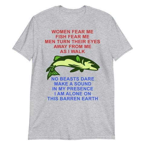 Women Fear Me, Fish Fear Me, Men Turn Their Eyes - Fishing, Ironic, Oddly Specific Meme, Targeted Shirt