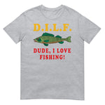 Dude I Love Fishing - DILF, Fishing, Oddly Specific Meme T-Shirt