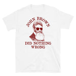 John Brown Did Nothing Wrong - Sunglasses, Historical, Meme, Leftist, Socialist T-Shirt