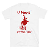 La Beauté Est Dans La Rue - Beauty Is In The Streets, Protest, French, Socialist, Leftist, Anarchist T-Shirt