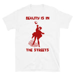 Beauty Is In The Streets Translated - Protest, French, Socialist, Leftist, Anarchist T-Shirt