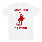 Beauty Is In The Streets Translated - Protest, French, Socialist, Leftist, Anarchist T-Shirt