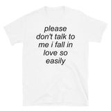 Please Don't Talk To Me I Fall In Love So Easily - Meme, Oddly Specific T-Shirt