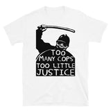 Too Many Cops Too Little Justice - Police Reform, Punk, Socialist, Defund the Police T-Shirt