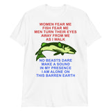 Women Fear Me, Fish Fear Me, Men Turn Their Eyes - Fishing, Ironic, Oddly Specific Meme, Targeted Shirt