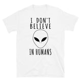 I Don't Believe In Humans - Alien, Aesthetic, Meme T-Shirt