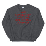 You Constantly Amaze Me But Not In A Good Way - Meme, Funny Sweatshirt
