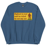 Bigfoot Is Real And He Tried To Eat My Ass - Cursed Meme, Oddly Specific, Sasquatch Sweatshirt