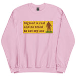 Bigfoot Is Real And He Tried To Eat My Ass - Cursed Meme, Oddly Specific, Sasquatch Sweatshirt