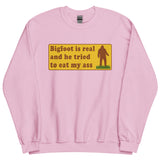 Bigfoot Is Real And He Tried To Eat My Ass - Cursed Meme, Oddly Specific, Sasquatch Sweatshirt