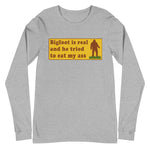 Bigfoot Is Real And He Tried To Eat My Ass - Cursed Meme, Oddly Specific, Sasquatch Long Sleeve Shirt