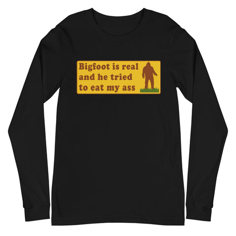 Bigfoot Is Real And He Tried To Eat My Ass - Cursed Meme, Oddly Specific, Sasquatch Long Sleeve Shirt