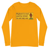 Bigfoot Is Real And He Tried To Eat My Ass - Cursed Meme, Oddly Specific, Sasquatch Long Sleeve Shirt