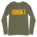 Bigfoot Is Real And He Tried To Eat My Ass - Cursed Meme, Oddly Specific, Sasquatch Long Sleeve Shirt