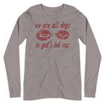 We Are All Dogs In God's Hot Car - Oddly Specific Meme Long Sleeve Shirt