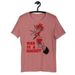 War Is A Racket - Anti War, No War But Class War, Leftist, Socialist T-Shirt