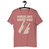 Workers Unite For A Workers World - Socialist, Leftist, Workers of the World Unite T-Shirt