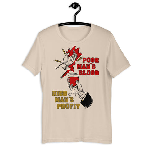 Poor Man's Blood, Rich Man's Profit - Anti War, No War But Class War, Leftist, Socialist T-Shirt