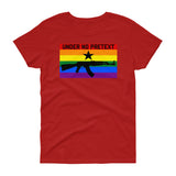 Under No Pretext - LGBTQ Women's Cut T-Shirt